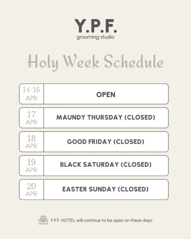 Please be advised of our store’s schedule in observance of Holy Week.

Y.P.F. Hotel will remain open to accommodate our checked-in guests.

You may still book your grooming appointments through the link in our bio.

Wishing you and your fur babies a peaceful and blessed Holy Week.